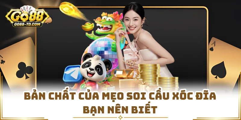 Bản Chất Của Mẹo Soi Cầu Xóc Đĩa Bạn Nên Biết