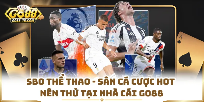 SBO Thể Thao - Sân Cá Cược Hot Nên Thử Tại Nhà Cái GO88